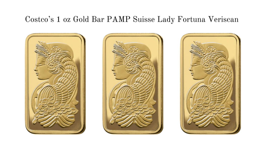 3, 1 oz Gold Bar PAMP Suisse Lady Fortuna Veriscan which are currently being sold in costcos gold rush